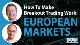 How To Make Breakout Trading Work: EUROPEAN MARKETS