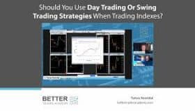 Should You Use Day Trading Or Swing Trading Strategies When Trading Indexes?